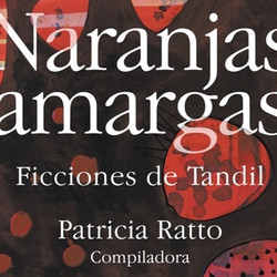 El libro "Naranjas Amargas: Ficciones de Tandil" se presenta el 13 de noviembre