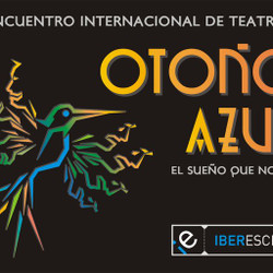 Encuentro Internacional de Teatro Otoño Azul 2010: El sueño que no cesa